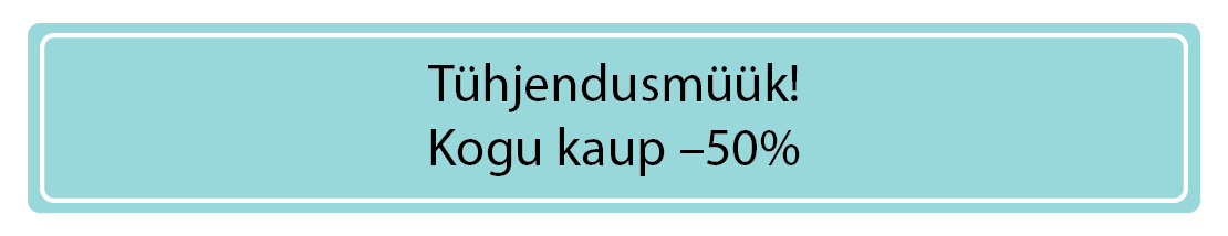 Tühjendusmüük — kogu kaup –50% Tühjendusmüük — kogu kaup –50%